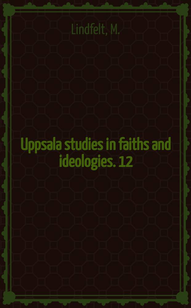 Uppsala studies in faiths and ideologies. 12 : Att förstå livsåskådningar