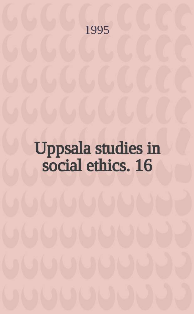 Uppsala studies in social ethics. 16 : Frihet, jämlikhet, demokrati