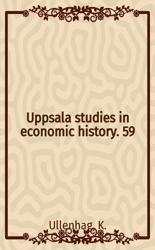 Uppsala studies in economic history. 59 : Delen och helheten