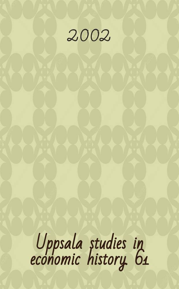 Uppsala studies in economic history. 61 : Anspråk och argumentation