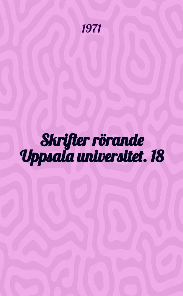 Skrifter rörande Uppsala universitet. 18/8 : 1667-1670