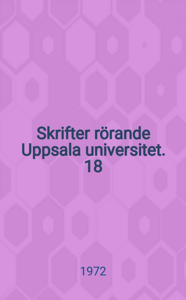 Skrifter rörande Uppsala universitet. 18/10 : 1673