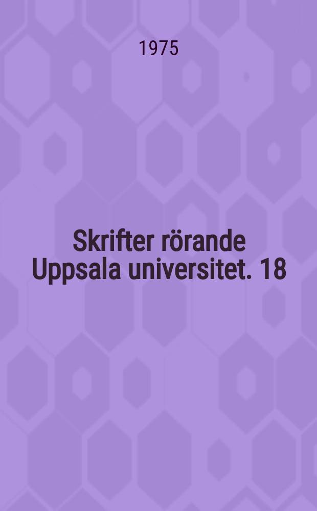 Skrifter rörande Uppsala universitet. 18/15 : 1682