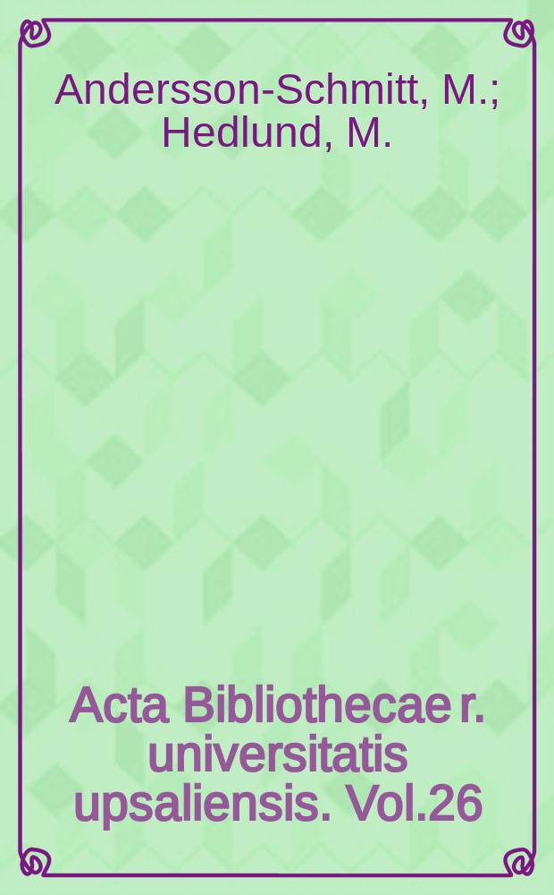 Acta Bibliothecae r. universitatis upsaliensis. Vol.26:4[2] : Mittelalterliche Handschriften ...