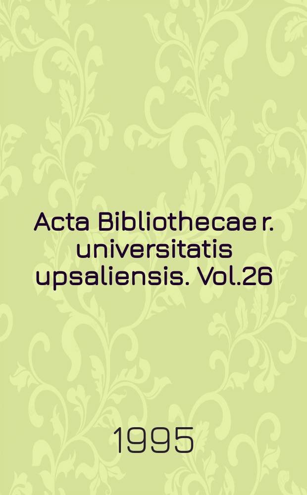 Acta Bibliothecae r. universitatis upsaliensis. Vol.26:7 : Mittelalterliche Handschriften ...