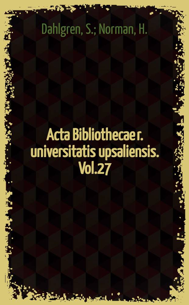 Acta Bibliothecae r. universitatis upsaliensis. Vol.27 : The rise and fall of New Sweden