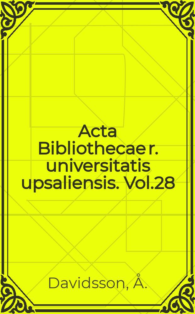 Acta Bibliothecae r. universitatis upsaliensis. Vol.28 : Litteratur ...