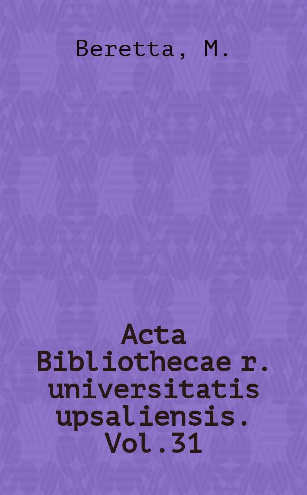 Acta Bibliothecae r. universitatis upsaliensis. Vol.31 : A history of non- printed science