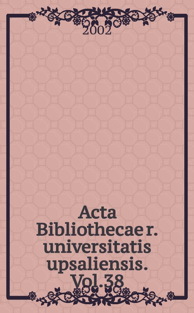 Acta Bibliothecae r. universitatis upsaliensis. Vol.38 : I bokens namn