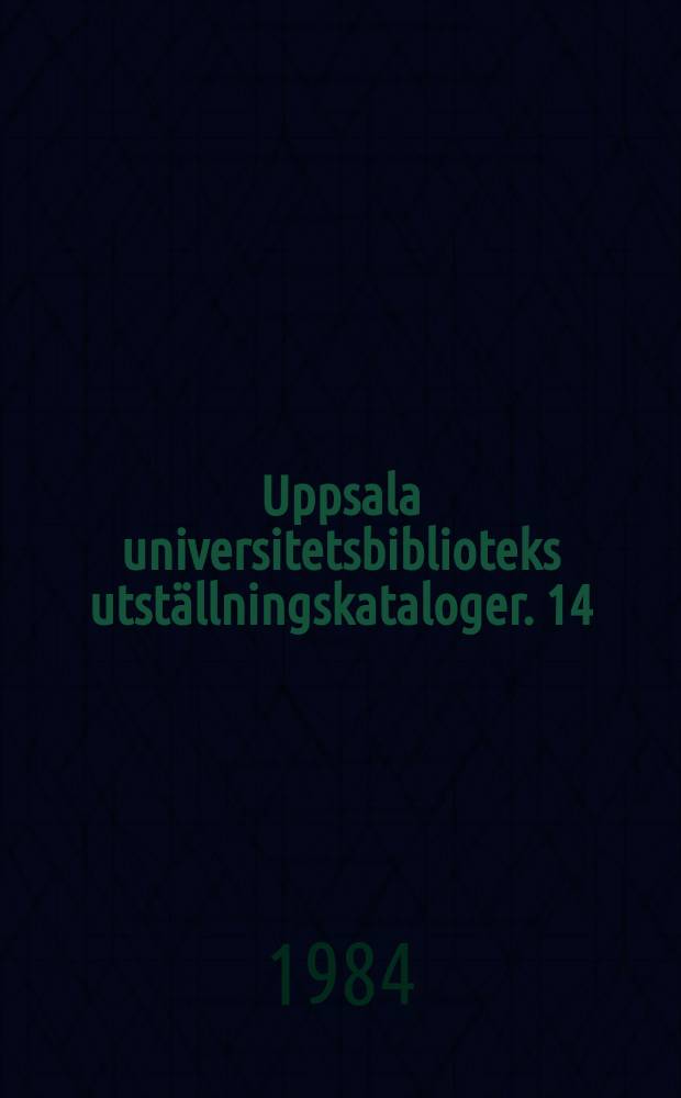 Uppsala universitetsbiblioteks utställningskataloger. 14 : Gustav III 's resa till Italien 1783-1784