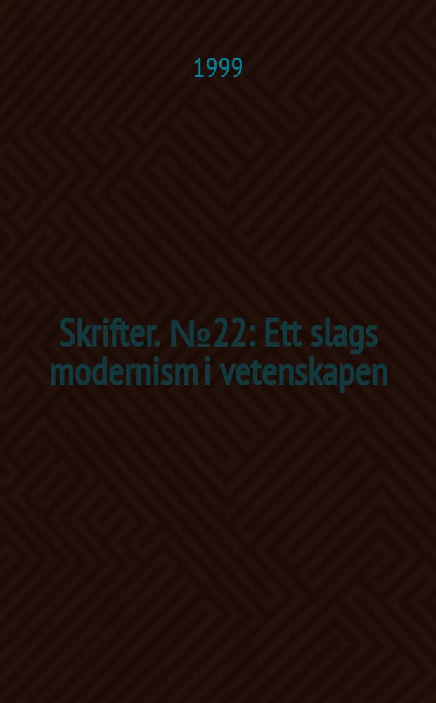 Skrifter. №22 : Ett slags modernism i vetenskapen
