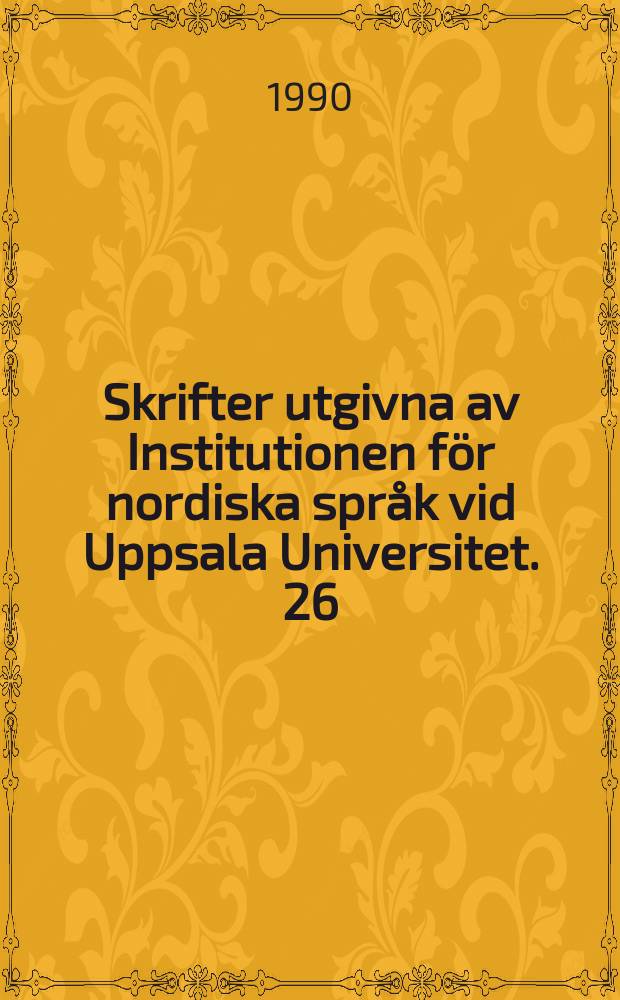 Skrifter utgivna av Institutionen för nordiska språk vid Uppsala Universitet. 26 : Takt, vall och kya