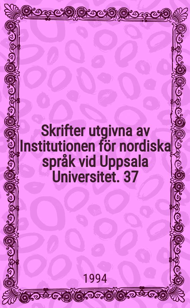 Skrifter utgivna av Institutionen för nordiska språk vid Uppsala Universitet. 37 : Veva jämnt, din fan!