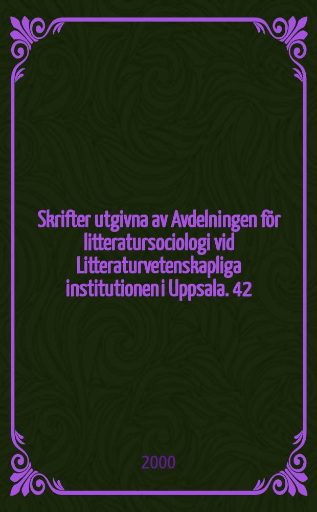 Skrifter utgivna av Avdelningen för litteratursociologi vid Litteraturvetenskapliga institutionen i Uppsala. 42 : The literary web