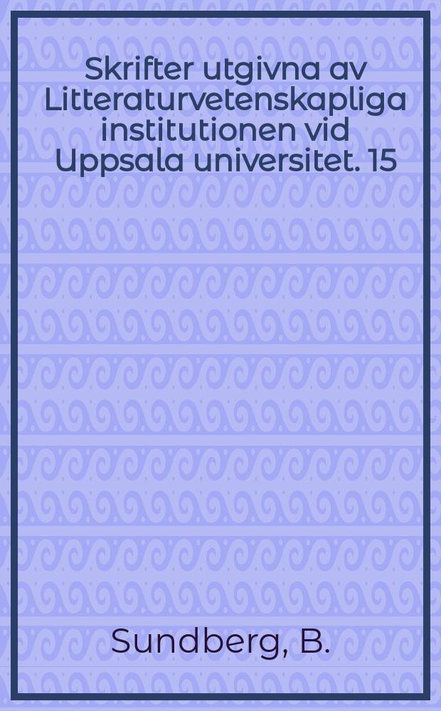 Skrifter utgivna av Litteraturvetenskapliga institutionen vid Uppsala universitet. 15 : Sanningen myterna och intressenas spel