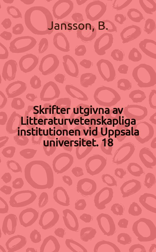 Skrifter utgivna av Litteraturvetenskapliga institutionen vid Uppsala universitet. 18 : Trolösheten
