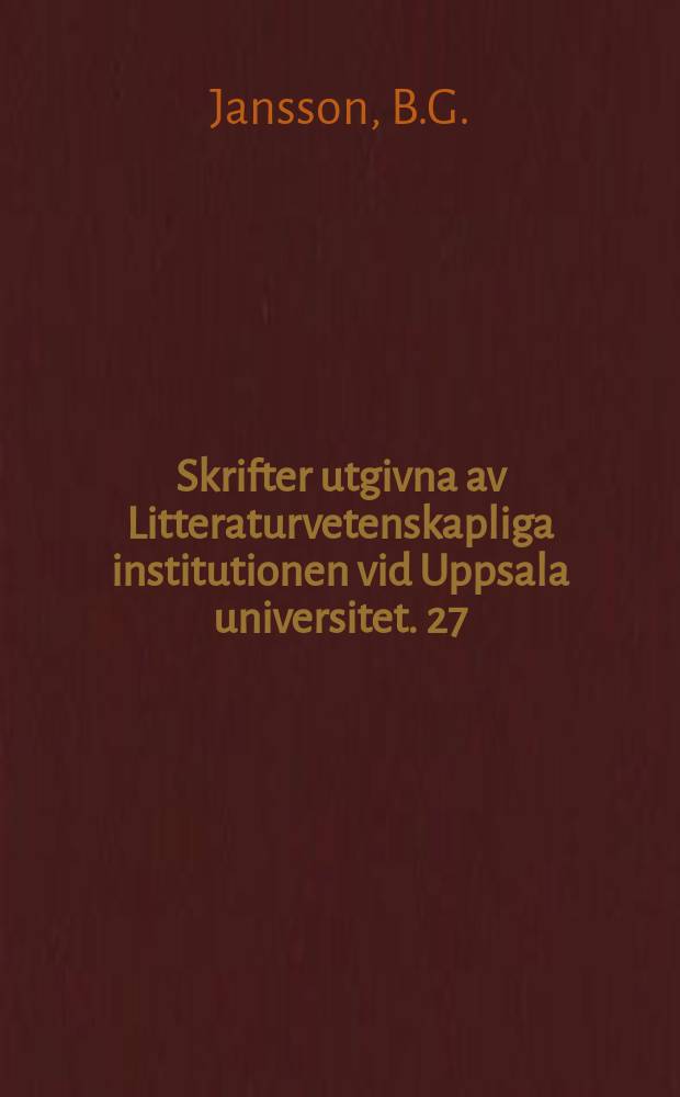 Skrifter utgivna av Litteraturvetenskapliga institutionen vid Uppsala universitet. 27 : Självironi, självbespegling och självreflexion ...