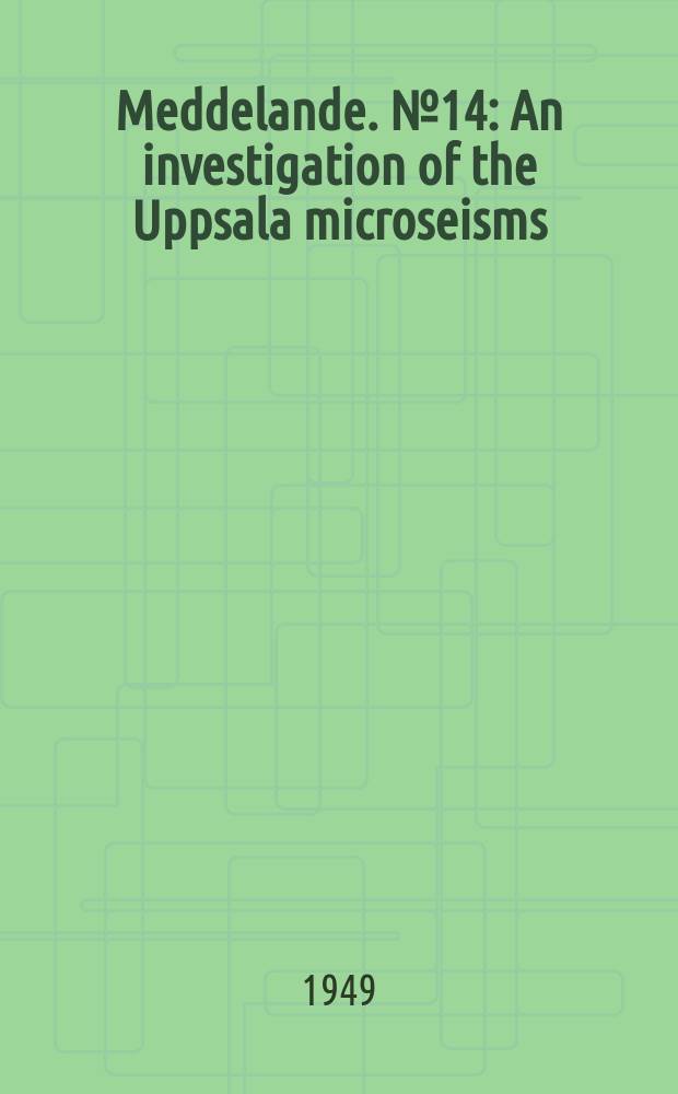 Meddelande. №14 : An investigation of the Uppsala microseisms