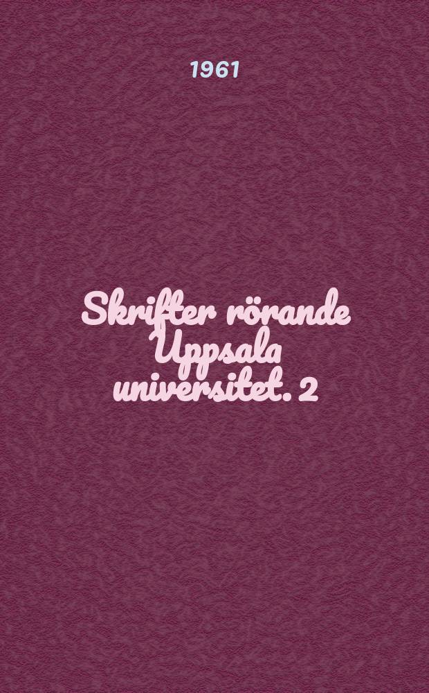 Skrifter rörande Uppsala universitet. 2 : Några anteckningar om adjunkten John Björkén