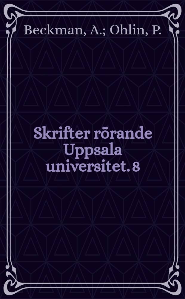 Skrifter rörande Uppsala universitet. 8 : Forskning och undervisning i fysik vid Uppsala universitet under fem århundraden