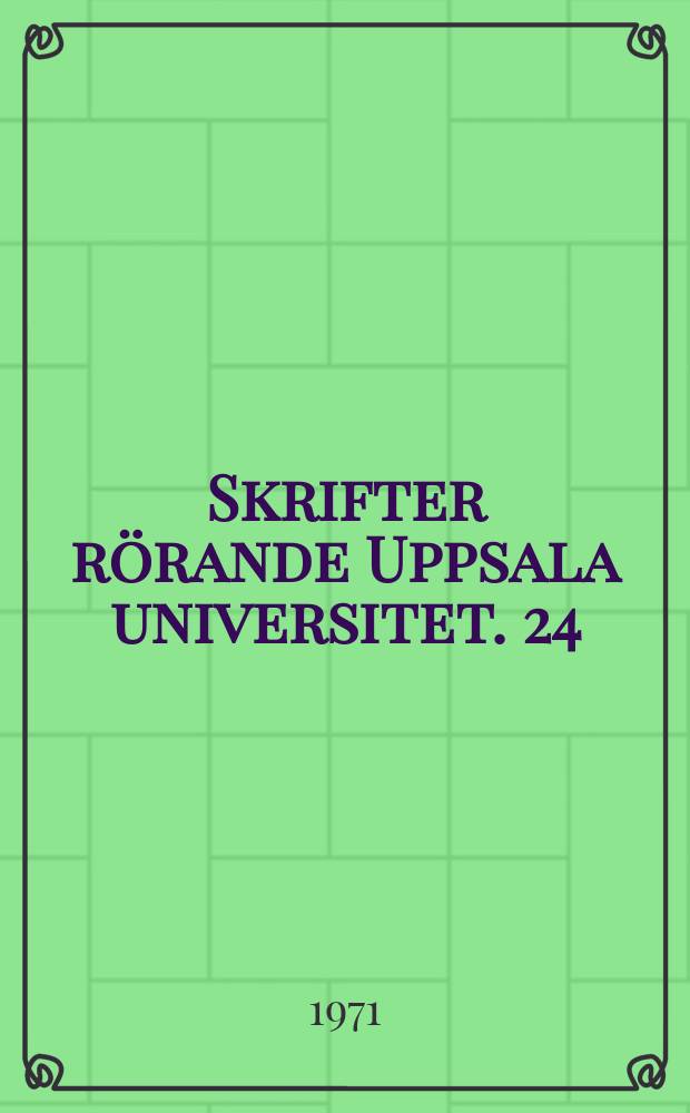 Skrifter rörande Uppsala universitet. 24 : Acta Universitatis Upsaliensis 1961-1970 tioårsregister