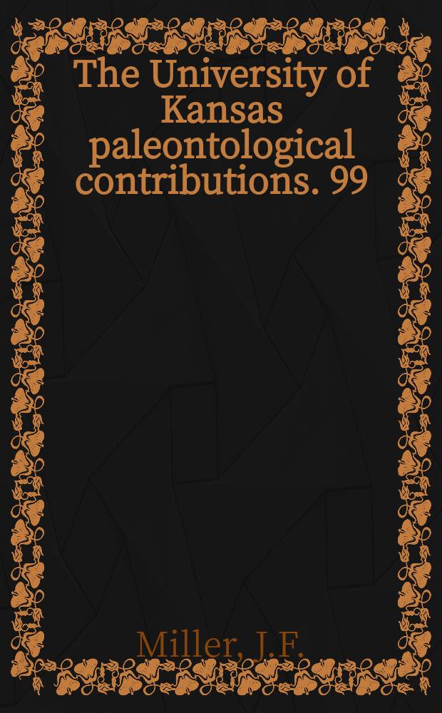 The University of Kansas paleontological contributions. 99 : Taxonomic revisions of some Upper Cambrian ...