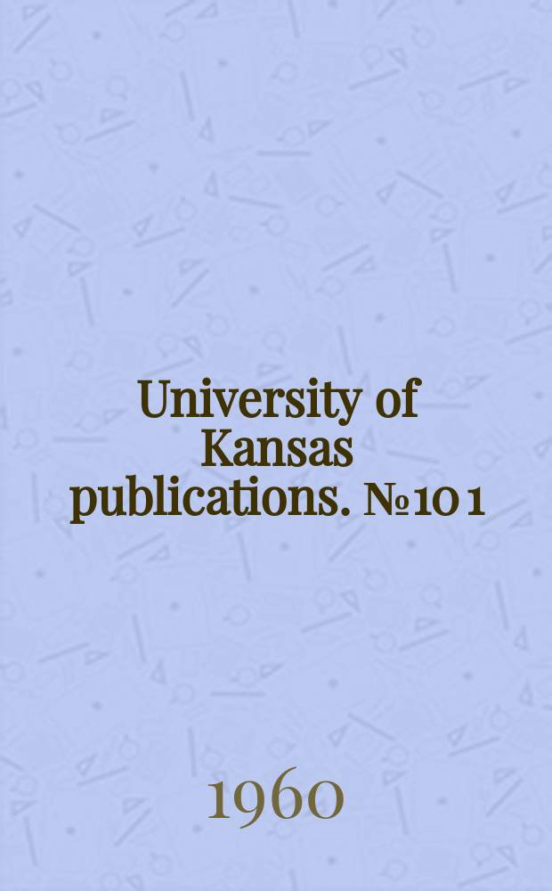 University of Kansas publications. №10[1] : A bibliography of the Frank E. Melvin collection of pamphlets of the French Revolution in the University of Kansas libraries
