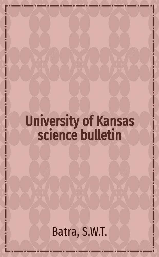 University of Kansas science bulletin : (Continuation of the Kansa university quarterly) Devoted to the publication of the results of research by members of the University of Kansas. Vol.46, №10 : The life cicle and behavior of the primitively social bee Lasioglossum zephyrum (Halictidae)