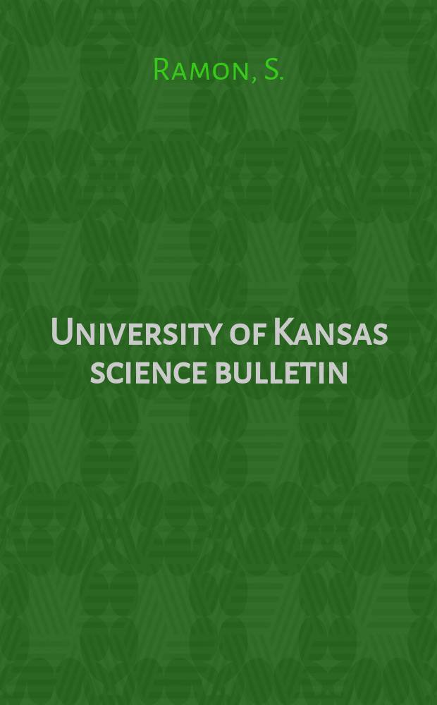 University of Kansas science bulletin : (Continuation of the Kansa university quarterly) Devoted to the publication of the results of research by members of the University of Kansas. Vol.47, №15 : A numerical taxonomic study of certain taxa of Haplopappus section Blepharodon