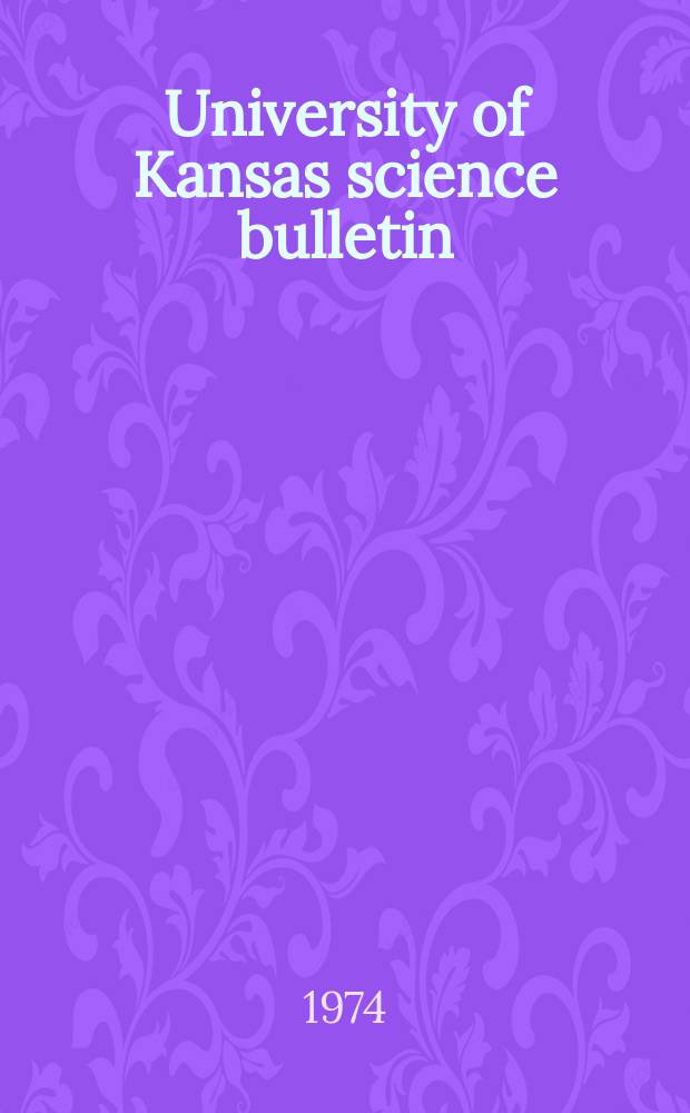 University of Kansas science bulletin : (Continuation of the Kansa university quarterly) Devoted to the publication of the results of research by members of the University of Kansas. Vol.50, №8 : The status and faunal affinities of the ...