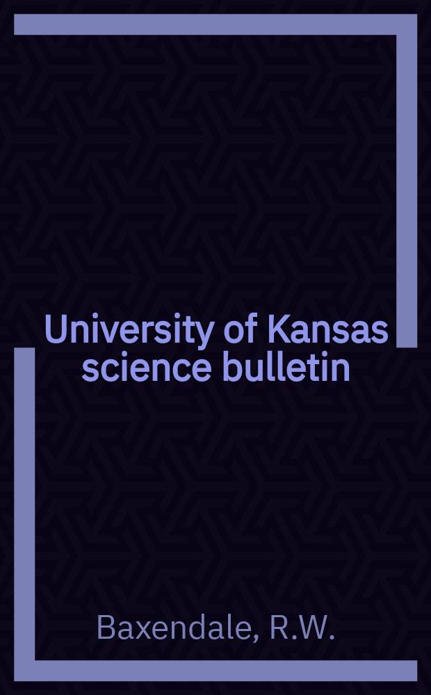 University of Kansas science bulletin : (Continuation of the Kansa university quarterly) Devoted to the publication of the results of research by members of the University of Kansas. Vol.51, №9 : A new fertile ...
