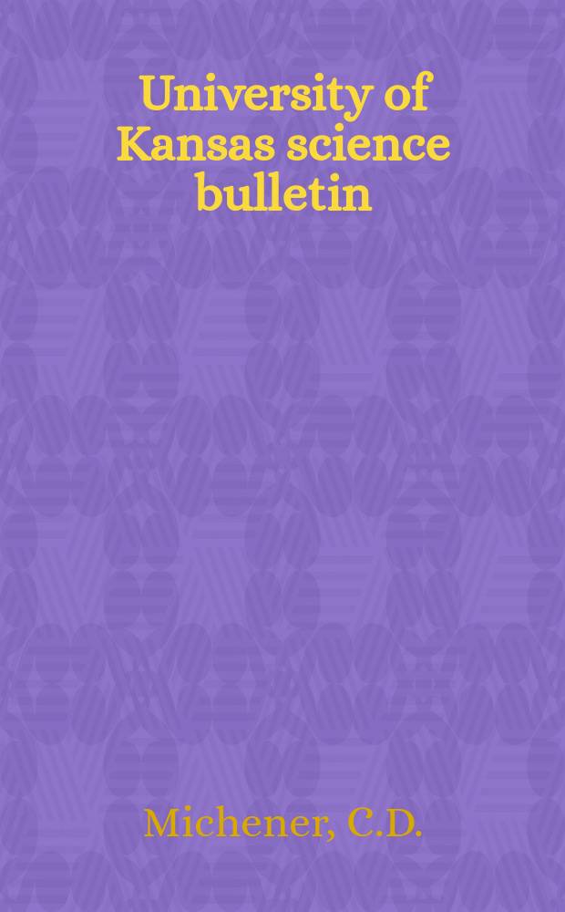 University of Kansas science bulletin : (Continuation of the Kansa university quarterly) Devoted to the publication of the results of research by members of the University of Kansas. Vol.51, №10 : The parasitic groups of Halictidae ...