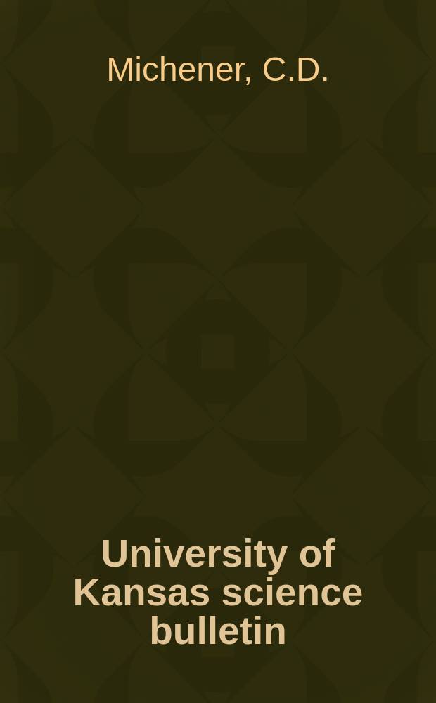 University of Kansas science bulletin : (Continuation of the Kansa university quarterly) Devoted to the publication of the results of research by members of the University of Kansas. Vol.51, №19 : Pollen manipulation and ...