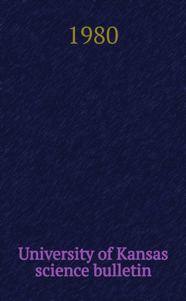 University of Kansas science bulletin : (Continuation of the Kansa university quarterly) Devoted to the publication of the results of research by members of the University of Kansas. Vol.52, №2 : A comparative ecological study ...