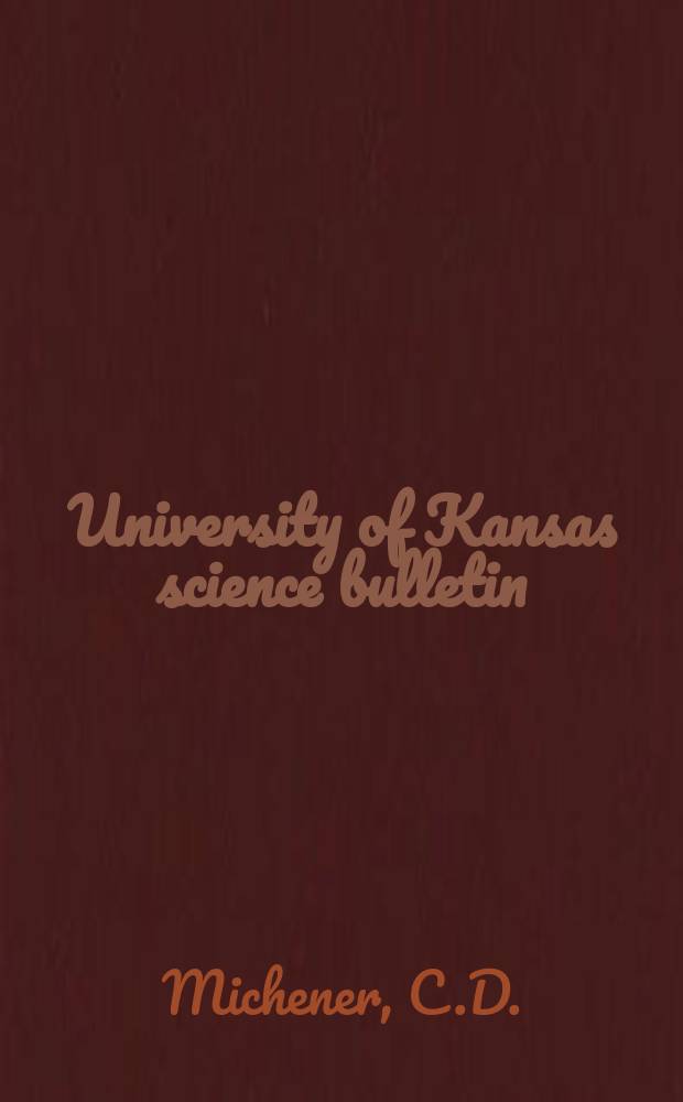 University of Kansas science bulletin : (Continuation of the Kansa university quarterly) Devoted to the publication of the results of research by members of the University of Kansas. Vol.53, №11 : Classification of American Colletinae ...