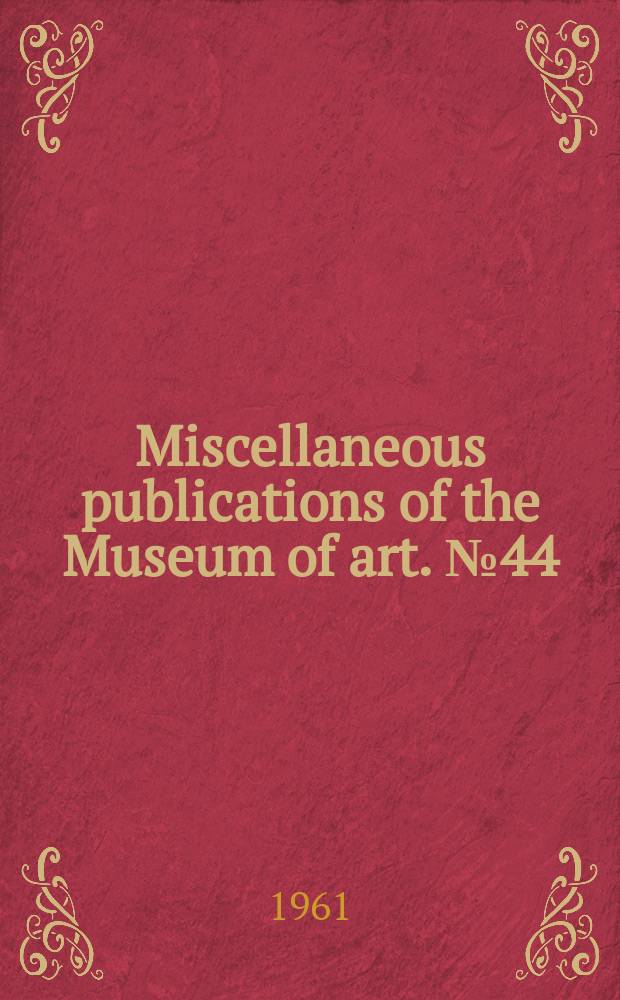 Miscellaneous publications of the Museum of art. №44 : "Kansiensiana", art exhibition. Lawrence. 1961