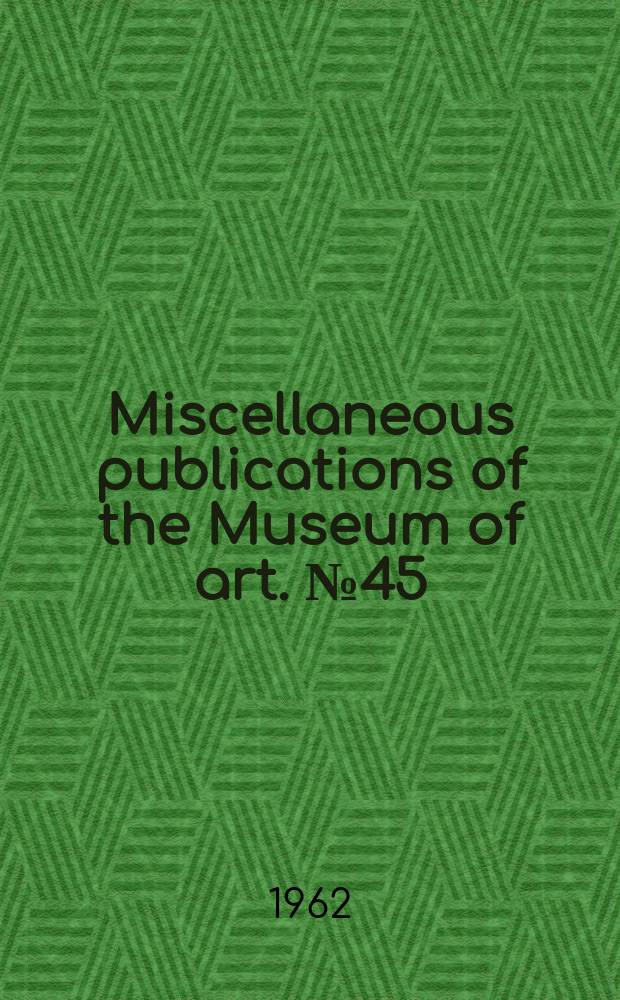 Miscellaneous publications of the Museum of art. №45 : "Legacy of the land", exhibition of American landscape painting. Lawrence. 1962