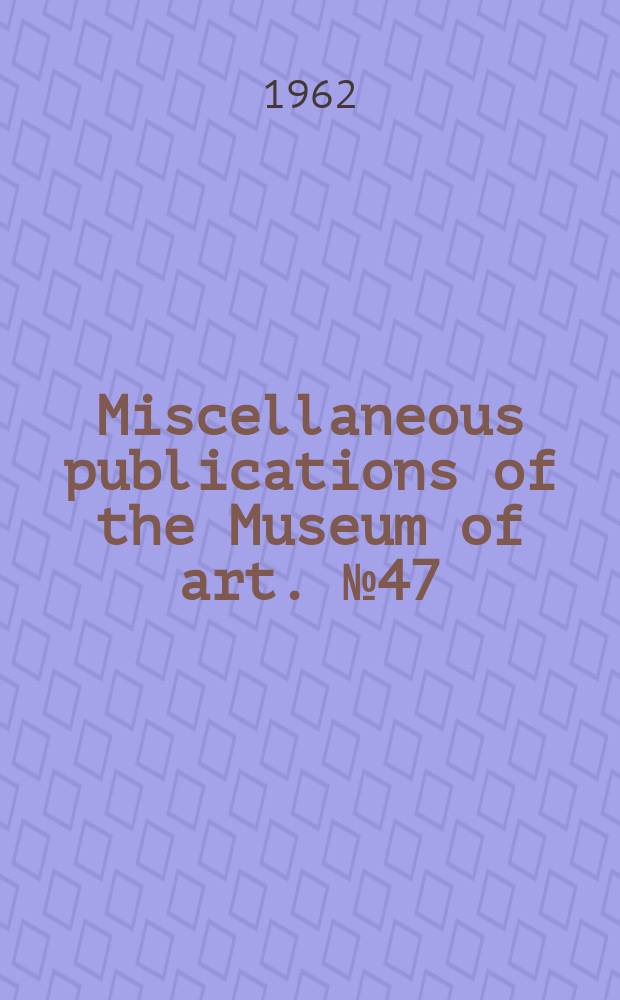 Miscellaneous publications of the Museum of art. №47 : "Study in yellow", exhibition. Lawrence. 1962. Catalogue