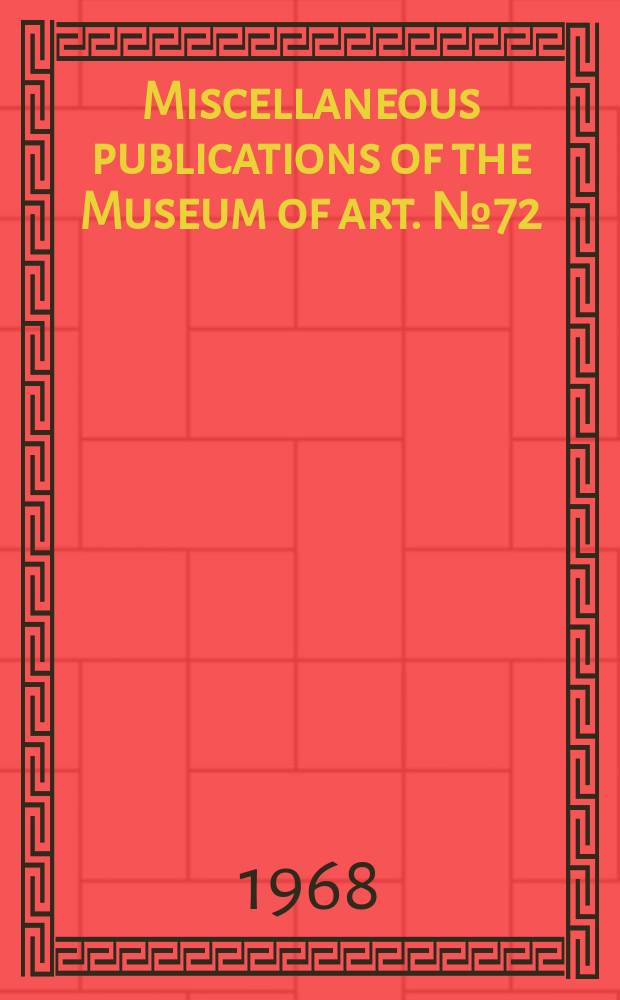 Miscellaneous publications of the Museum of art. №72 : University of Kansas. Lawrence. Museum of art. Exhibition "Nineteenth century houses in Lawrence. Kansas". 1968. [Catalogue]