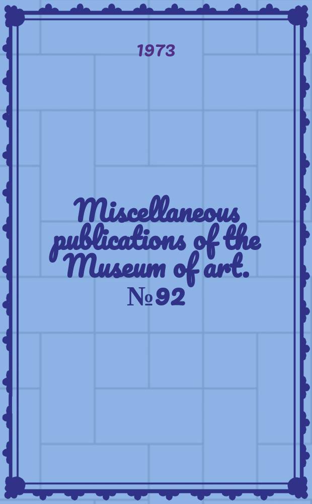 Miscellaneous publications of the Museum of art. №92 : University of Kansas. Lawrence. Museum of art Exhibition "American drawings and watercolors". 1973. Catalogue