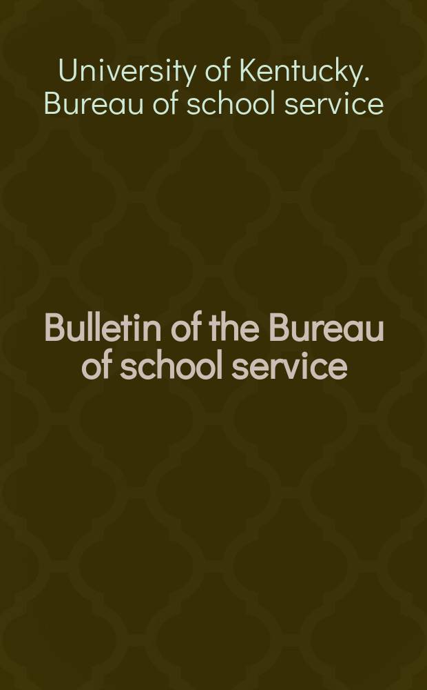Bulletin of the Bureau of school service