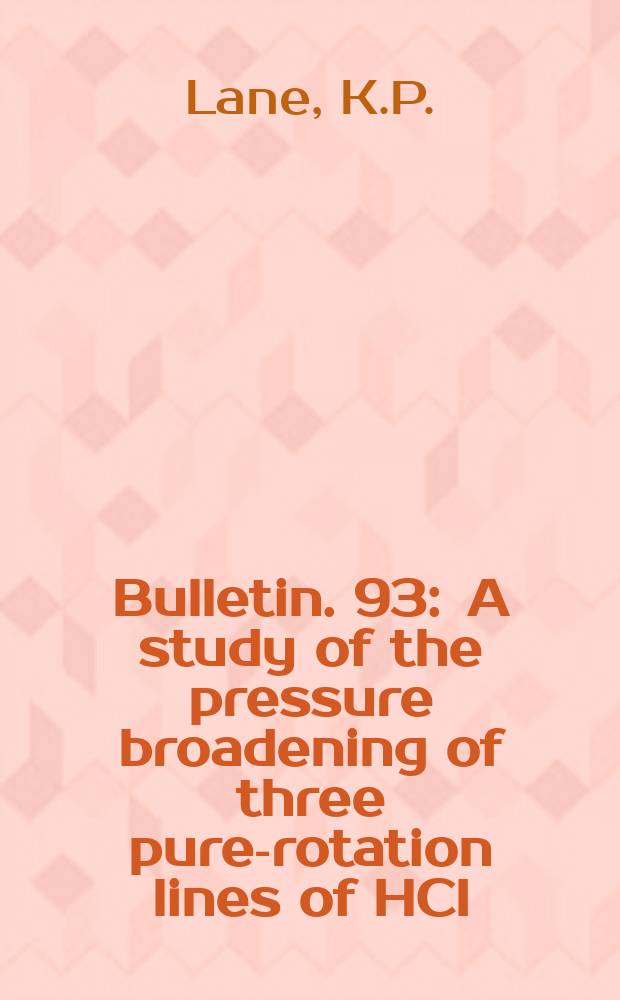Bulletin. 93 : A study of the pressure broadening of three pure-rotation lines of HCI