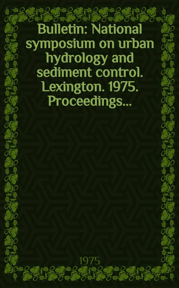 Bulletin : National symposium on urban hydrology and sediment control. Lexington. 1975. Proceedings ...