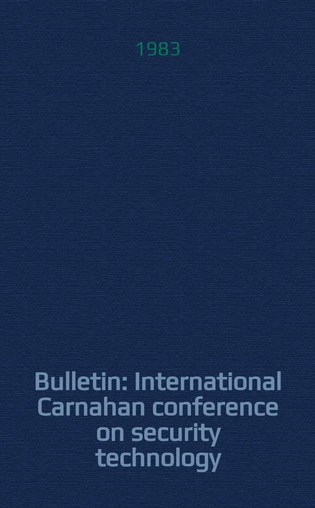 Bulletin : International Carnahan conference on security technology (1983; Zürich). Proceedings