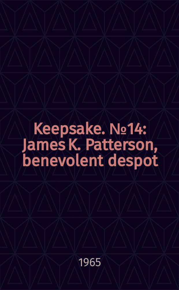 Keepsake. №14 : James K. Patterson, benevolent despot