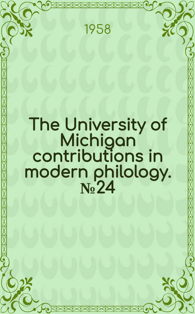 The University of Michigan contributions in modern philology. №24 : Le Roman de vrai amour and Le Pleur de sainte ame