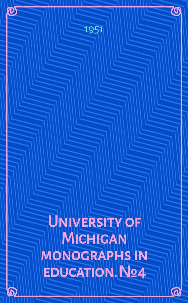 University of Michigan monographs in education. №4 : Studies in the psychology of reading