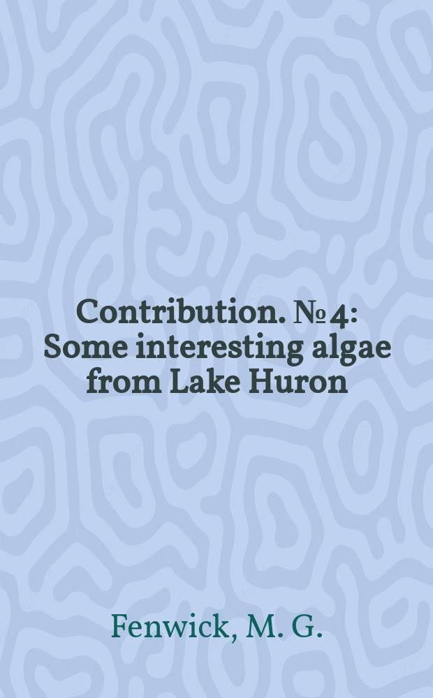 Contribution. №4 : Some interesting algae from Lake Huron