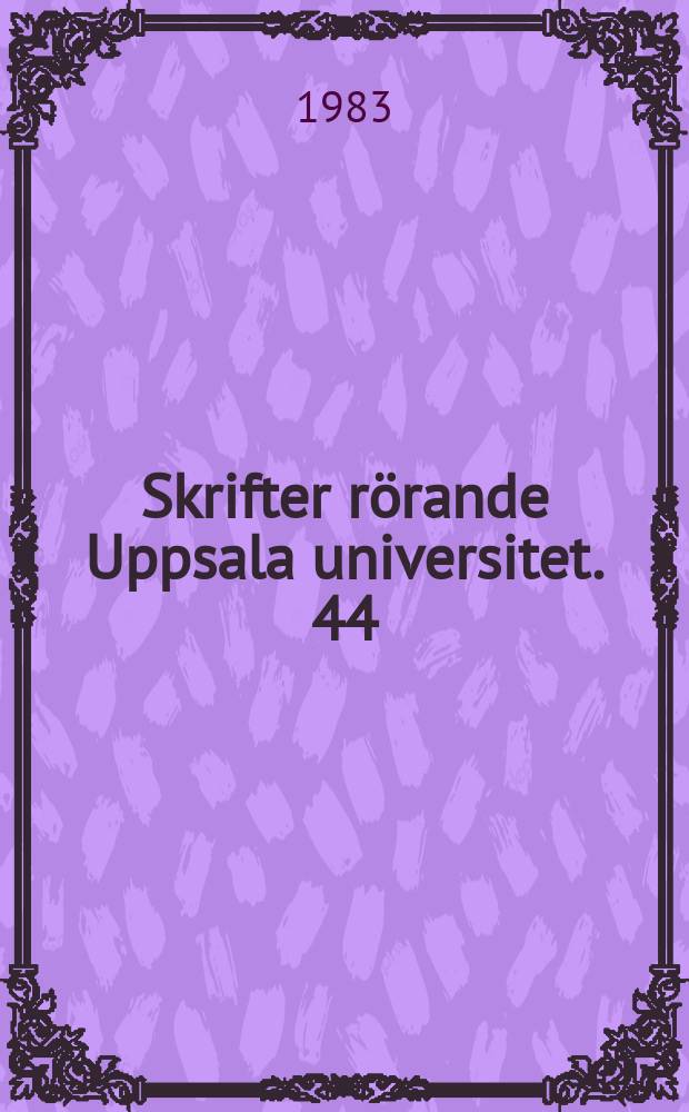 Skrifter rörande Uppsala universitet. 44 : Sixtus IV:s bulla 1477 för Uppsala universitet ...