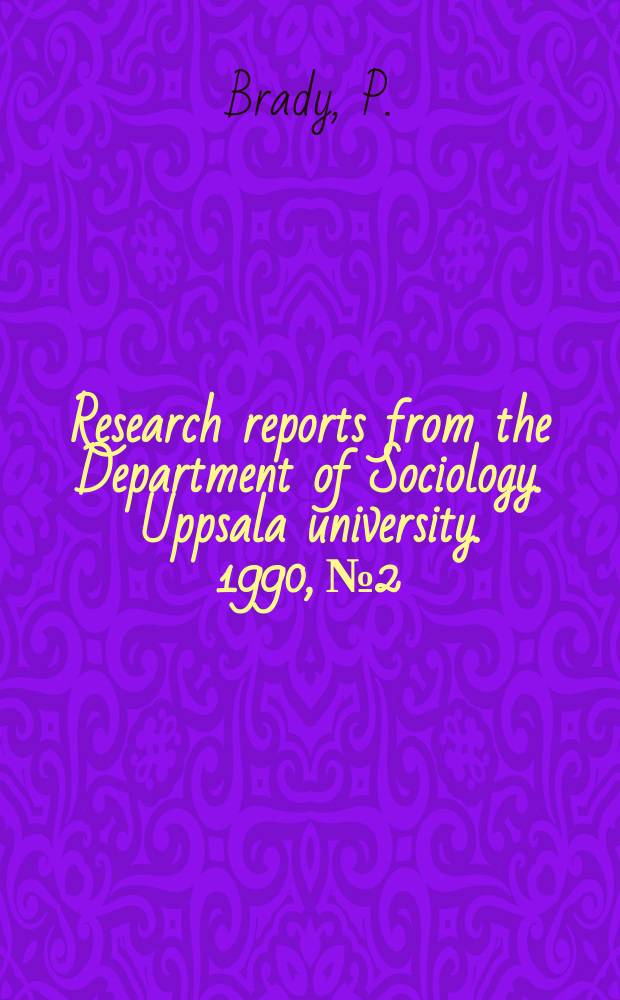 Research reports from the Department of Sociology. Uppsala university. 1990, №2 : Some essays on assimilation and ethnicity